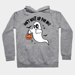 Halloween Spook and Pumpkin - Don't wait up for me Hoodie